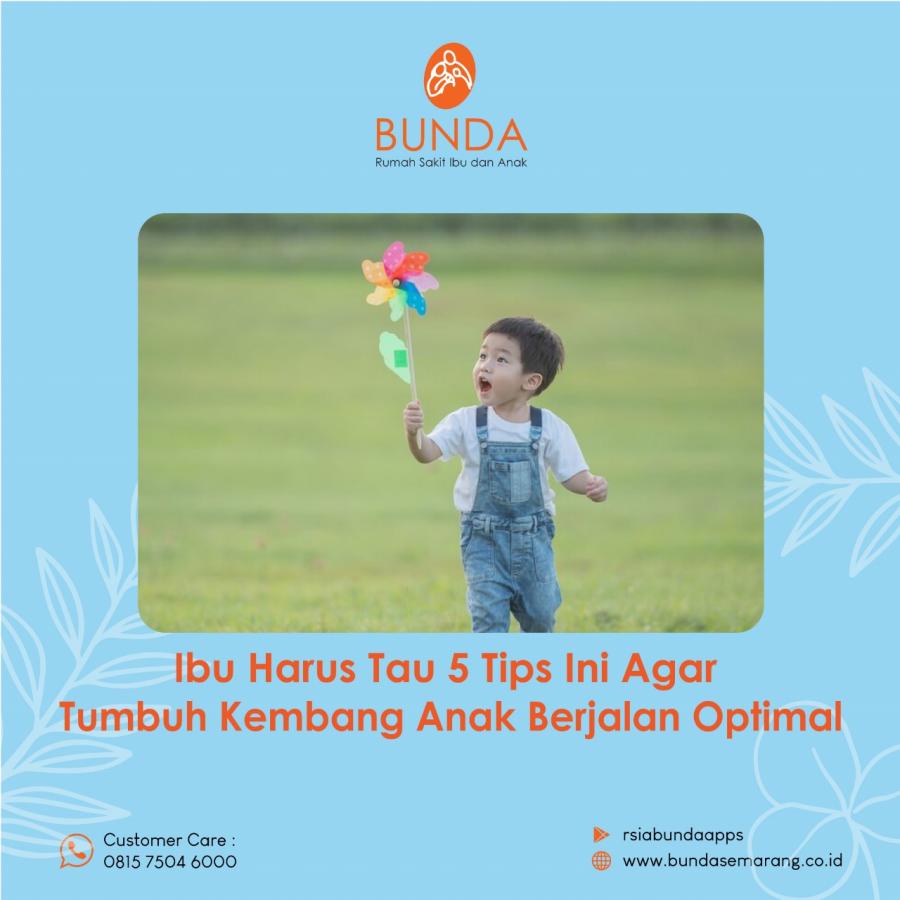 IBU HARUS TAU 5 TIPS AGAR TUMBUH KEMBANG ANAK BERJALAN OPTIMAL